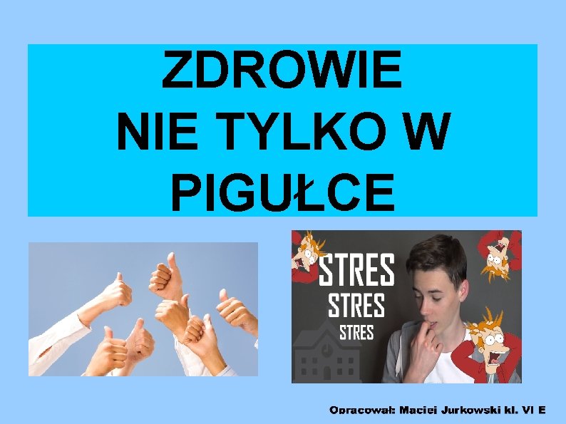 ZDROWIE NIE TYLKO W PIGUŁCE 