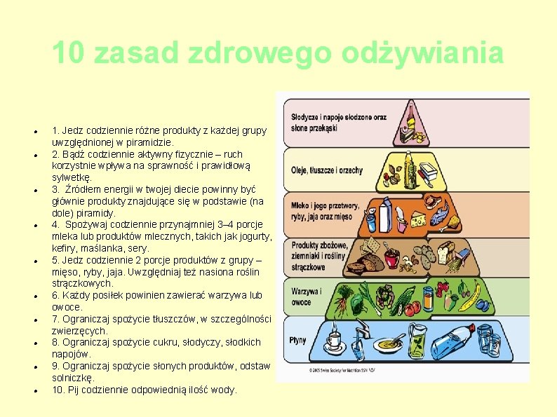 10 zasad zdrowego odżywiania 1. Jedz codziennie różne produkty z każdej grupy uwzględnionej w