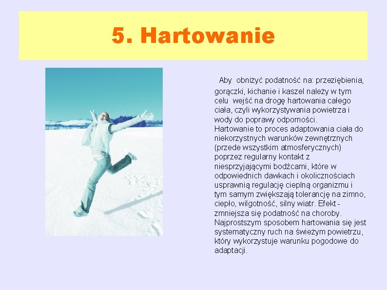 5. Hartowanie Aby obniżyć podatność na: przeziębienia, gorączki, kichanie i kaszel należy w tym