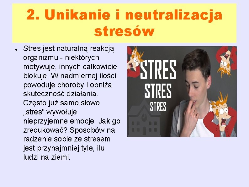 2. Unikanie i neutralizacja stresów Stres jest naturalną reakcją organizmu - niektórych motywuje, innych