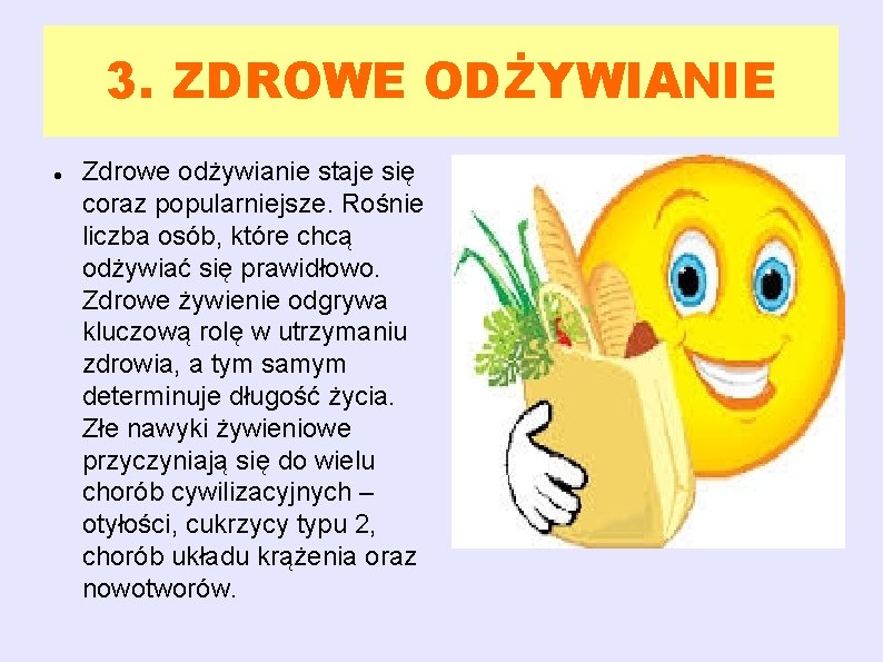 3. ZDROWE ODŻYWIANIE Zdrowe odżywianie staje się coraz popularniejsze. Rośnie liczba osób, które chcą