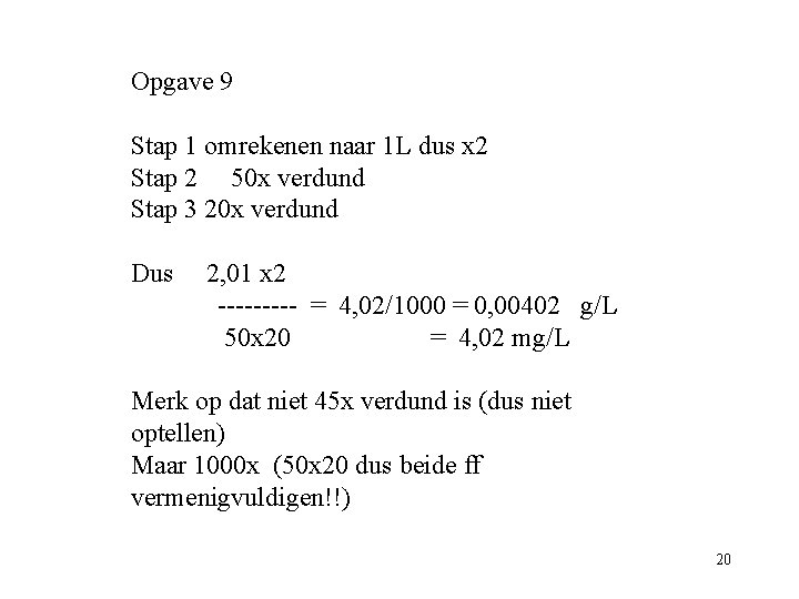 Opgave 9 Stap 1 omrekenen naar 1 L dus x 2 Stap 2 50