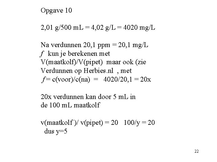 Opgave 10 2, 01 g/500 m. L = 4, 02 g/L = 4020 mg/L