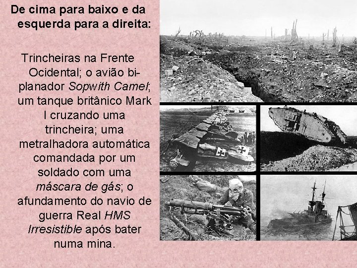 De cima para baixo e da esquerda para a direita: Trincheiras na Frente Ocidental;