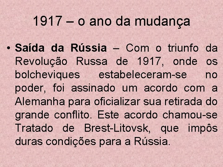 1917 – o ano da mudança • Saída da Rússia – Com o triunfo