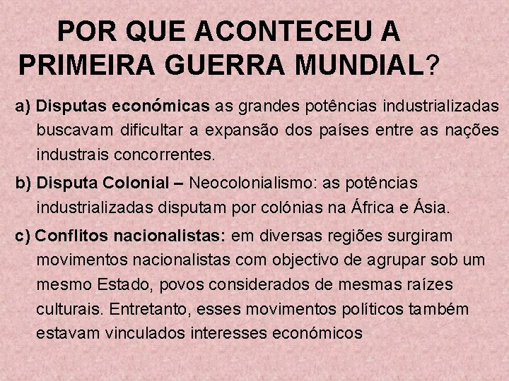 POR QUE ACONTECEU A PRIMEIRA GUERRA MUNDIAL? a) Disputas económicas as grandes potências industrializadas