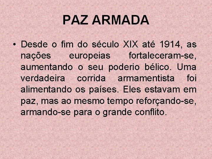 PAZ ARMADA • Desde o fim do século XIX até 1914, as nações europeias