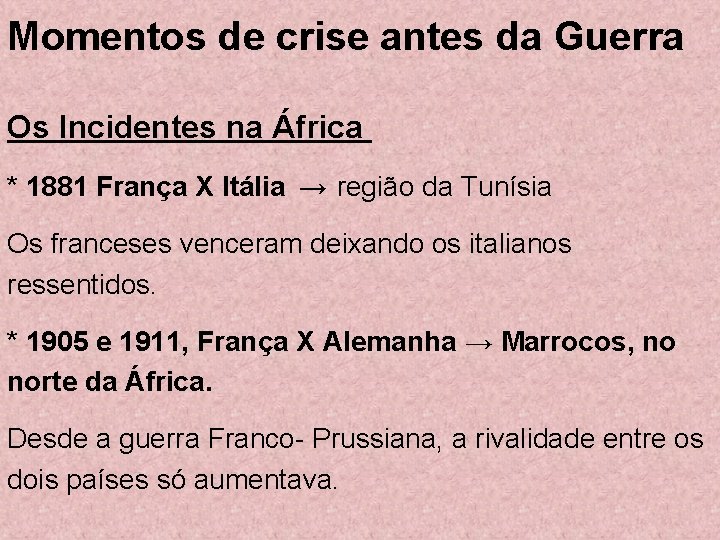 Momentos de crise antes da Guerra Os Incidentes na África * 1881 França X