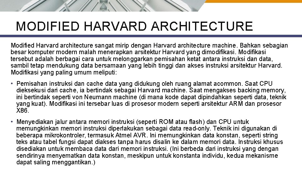 MODIFIED HARVARD ARCHITECTURE Modified Harvard architecture sangat mirip dengan Harvard architecture machine. Bahkan sebagian