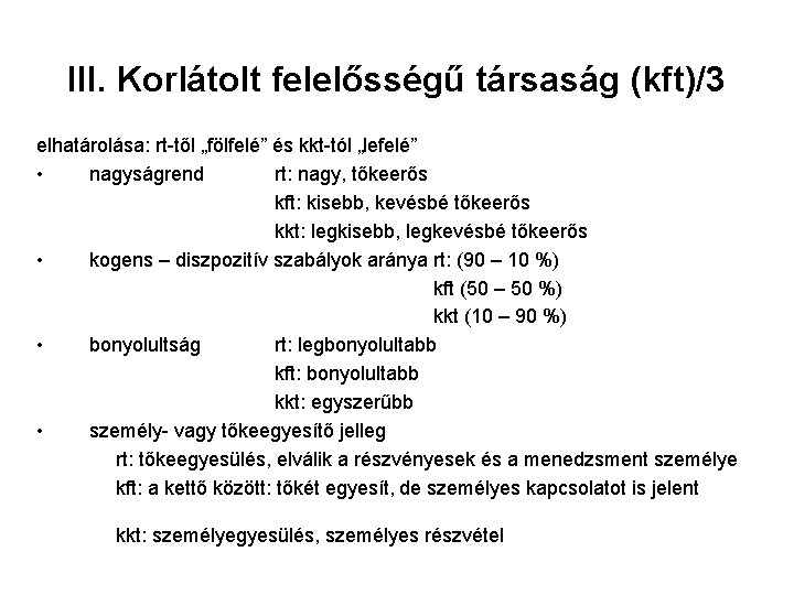 III. Korlátolt felelősségű társaság (kft)/3 elhatárolása: rt-től „fölfelé” és kkt-tól „lefelé” • nagyságrend rt: