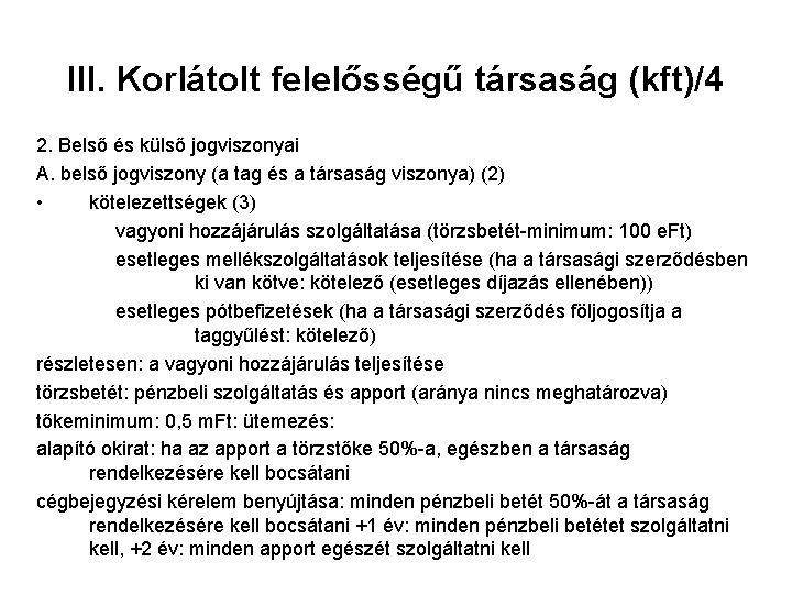 III. Korlátolt felelősségű társaság (kft)/4 2. Belső és külső jogviszonyai A. belső jogviszony (a