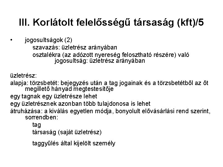 III. Korlátolt felelősségű társaság (kft)/5 • jogosultságok (2) szavazás: üzletrész arányában osztalékra (az adózott