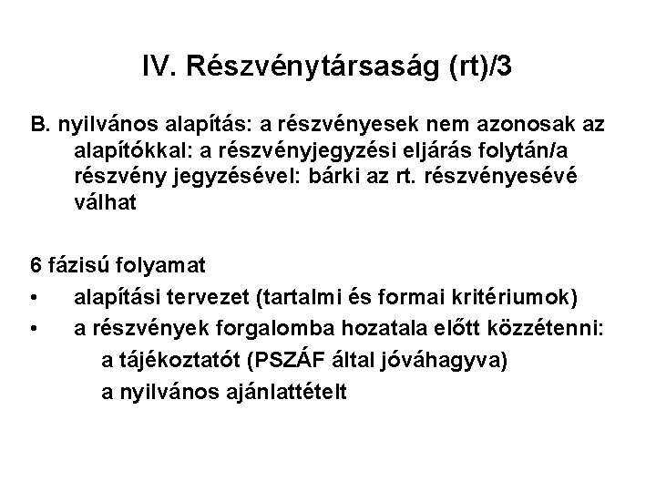 IV. Részvénytársaság (rt)/3 B. nyilvános alapítás: a részvényesek nem azonosak az alapítókkal: a részvényjegyzési