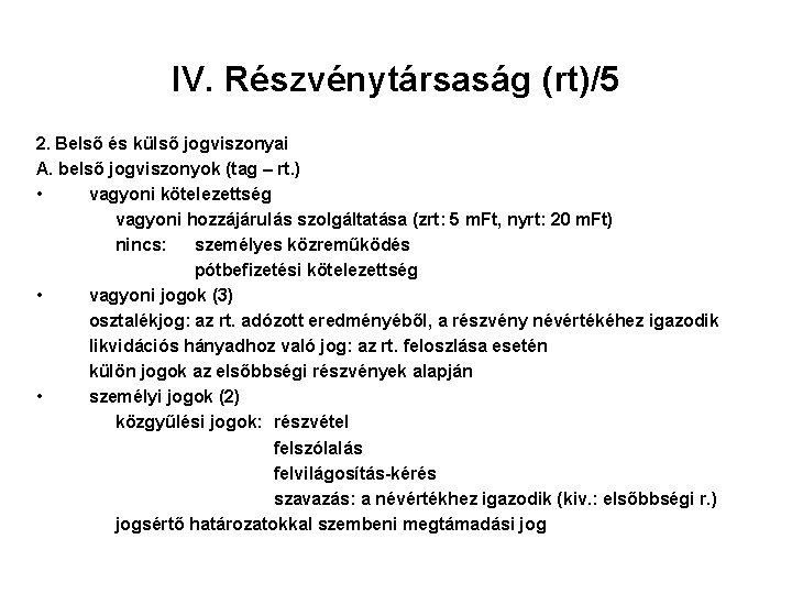 IV. Részvénytársaság (rt)/5 2. Belső és külső jogviszonyai A. belső jogviszonyok (tag – rt.