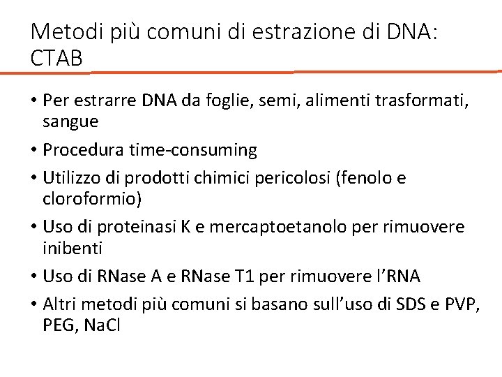 Metodi più comuni di estrazione di DNA: CTAB • Per estrarre DNA da foglie,