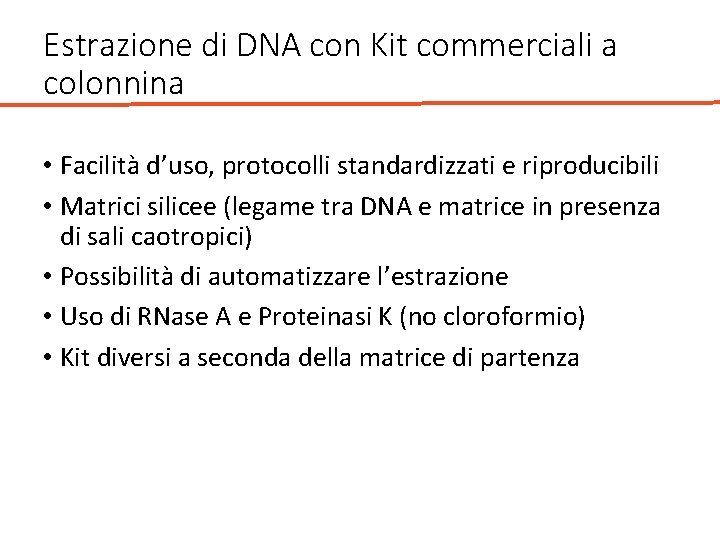 Estrazione di DNA con Kit commerciali a colonnina • Facilità d’uso, protocolli standardizzati e