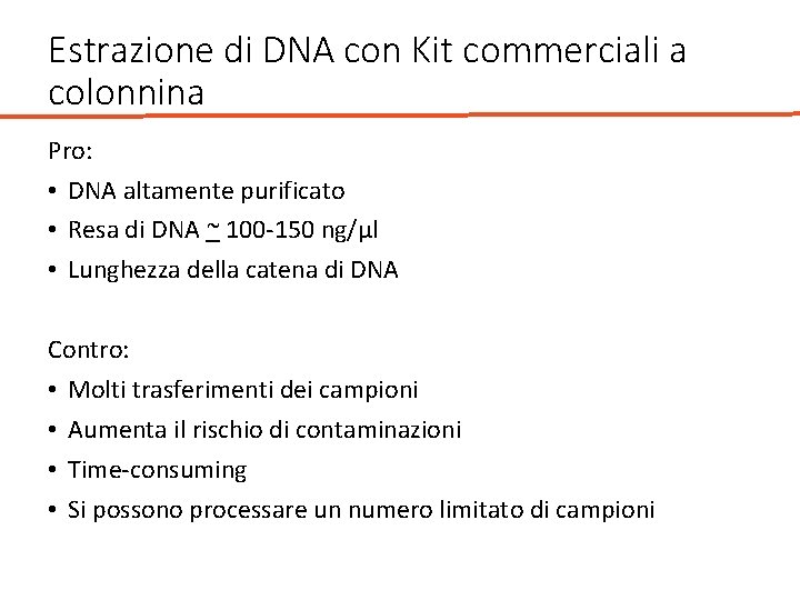 Estrazione di DNA con Kit commerciali a colonnina Pro: • DNA altamente purificato •