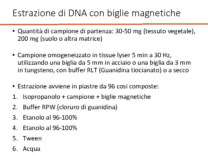 Estrazione di DNA con biglie magnetiche • Quantità di campione di partenza: 30 -50