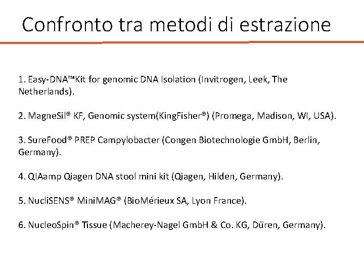 Confronto tra metodi di estrazione 1. Easy-DNA™Kit for genomic DNA Isolation (Invitrogen, Leek, The