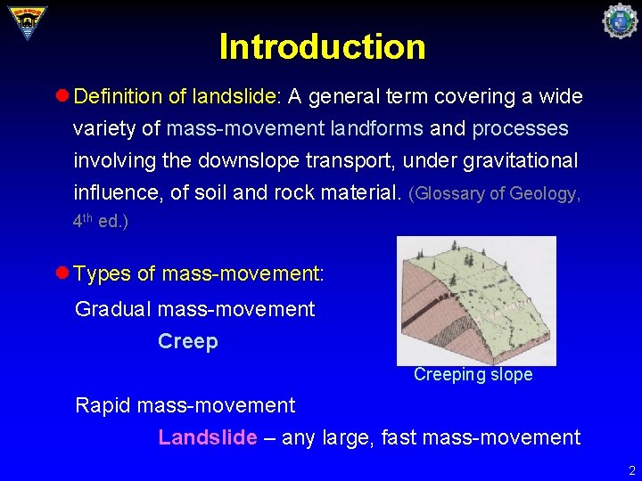 Introduction l Definition of landslide: A general term covering a wide variety of mass-movement