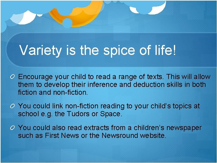 Variety is the spice of life! Encourage your child to read a range of Variety is the spice of life! Encourage your child to read a range of