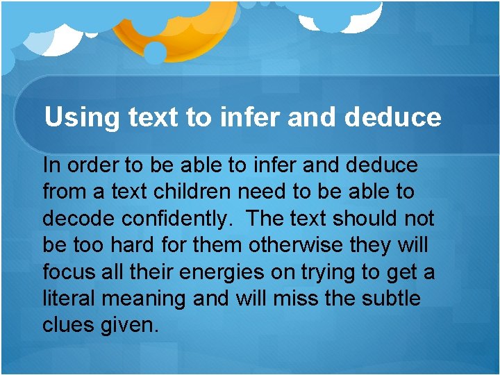 Using text to infer and deduce In order to be able to infer and Using text to infer and deduce In order to be able to infer and