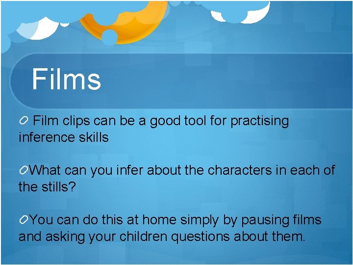 Films Film clips can be a good tool for practising inference skills What can Films Film clips can be a good tool for practising inference skills What can