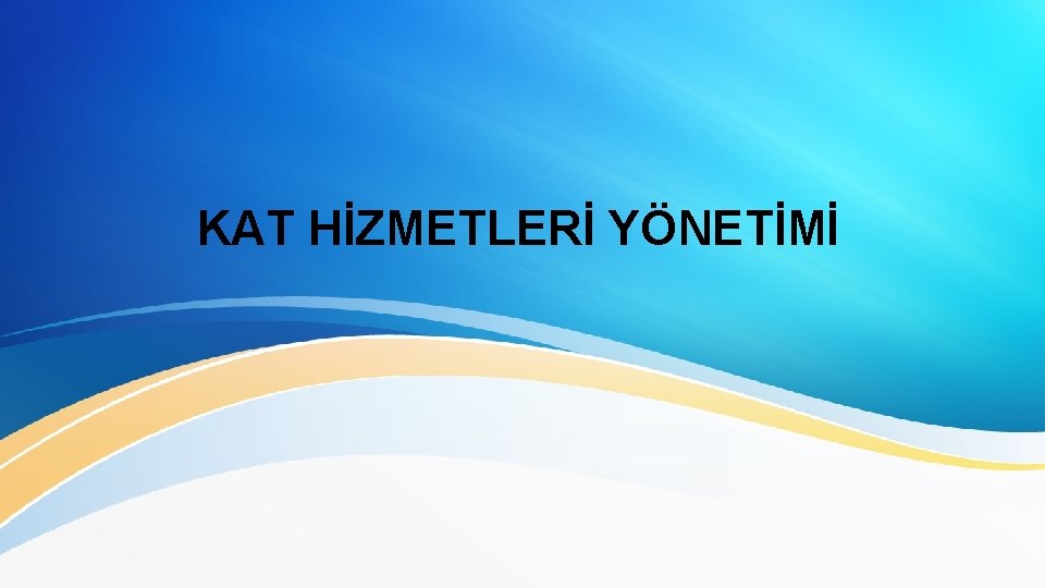 KAT HİZMETLERİ YÖNETİMİ 