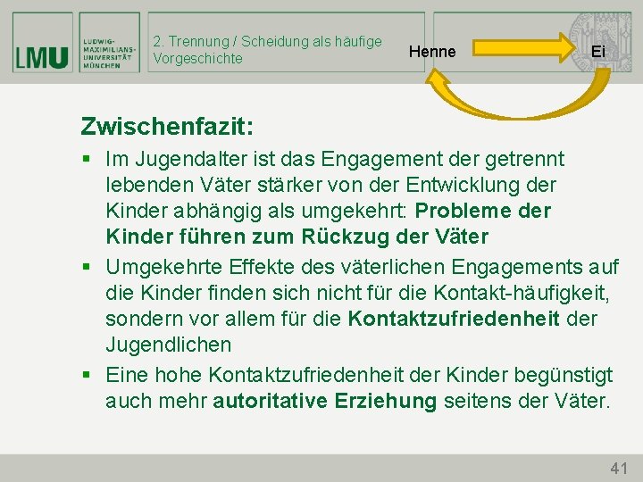 2. Trennung / Scheidung als häufige Vorgeschichte Henne Ei Zwischenfazit: § Im Jugendalter ist