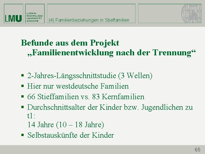 (4) Familienbeziehungen in Stieffamilien Befunde aus dem Projekt „Familienentwicklung nach der Trennung“ § §