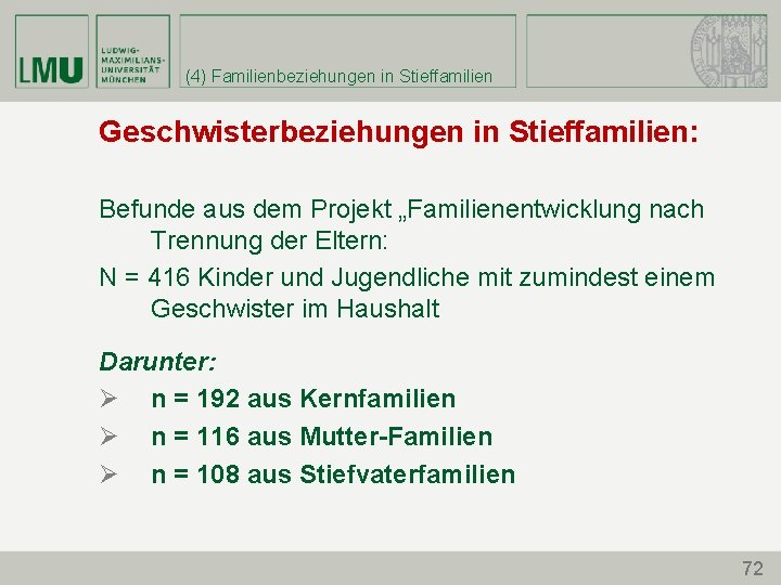 (4) Familienbeziehungen in Stieffamilien Geschwisterbeziehungen in Stieffamilien: Befunde aus dem Projekt „Familienentwicklung nach Trennung