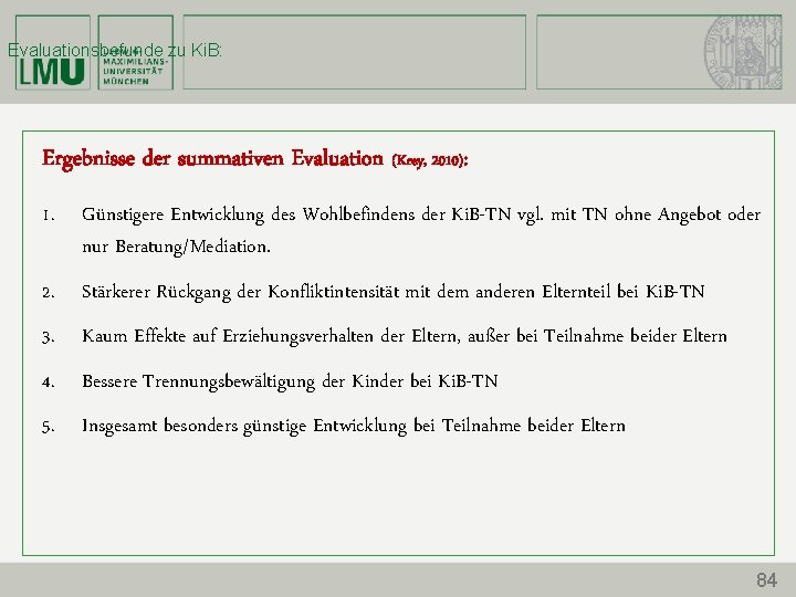 Evaluationsbefunde zu Ki. B: Ergebnisse der summativen Evaluation (Krey, 2010): 1. Günstigere Entwicklung des