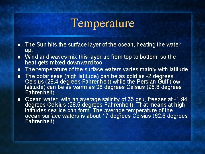 Temperature l l l The Sun hits the surface layer of the ocean, heating