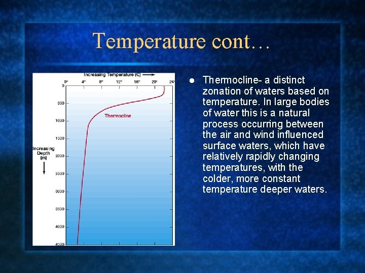 Temperature cont… l Thermocline- a distinct zonation of waters based on temperature. In large