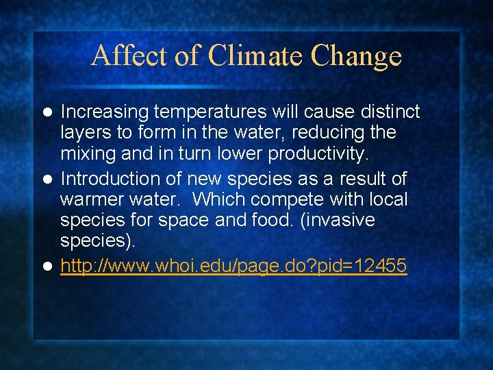 Affect of Climate Change Increasing temperatures will cause distinct layers to form in the
