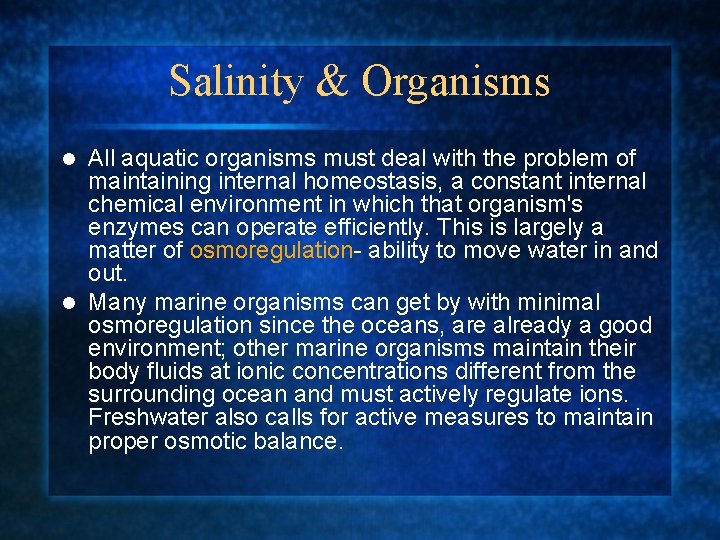Salinity & Organisms All aquatic organisms must deal with the problem of maintaining internal