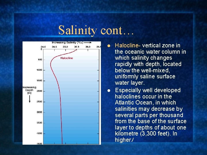 Salinity cont… Halocline- vertical zone in the oceanic water column in which salinity changes