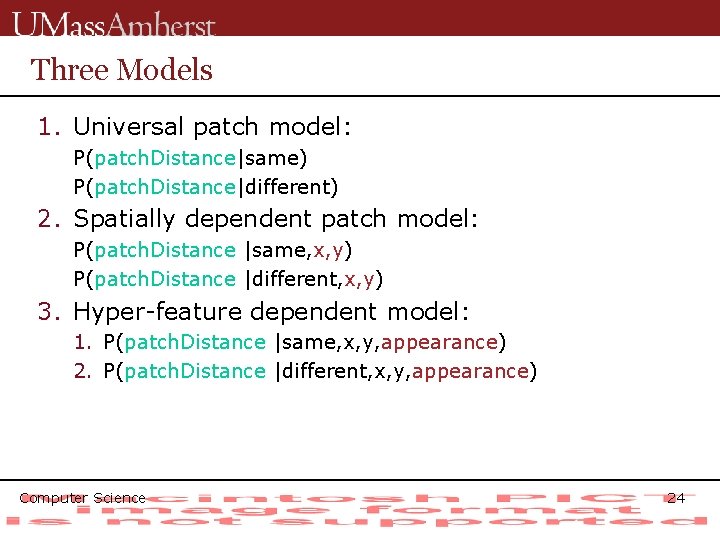 Three Models 1. Universal patch model: P(patch. Distance|same) P(patch. Distance|different) 2. Spatially dependent patch
