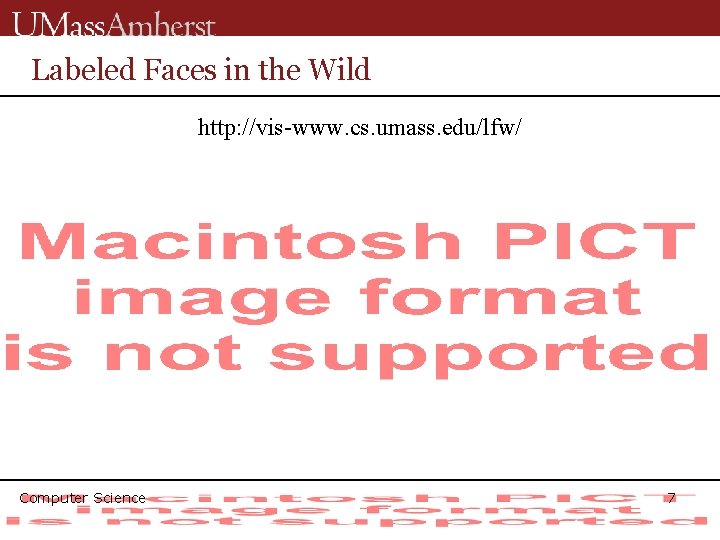 Labeled Faces in the Wild http: //vis-www. cs. umass. edu/lfw/ Computer Science 7 