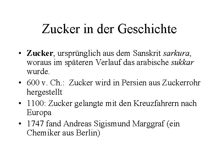 Zucker in der Geschichte • Zucker, ursprünglich aus dem Sanskrit sarkura, woraus im späteren