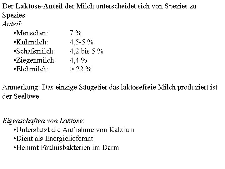 Der Laktose-Anteil der Milch unterscheidet sich von Spezies zu Spezies: Anteil: • Menschen: 7