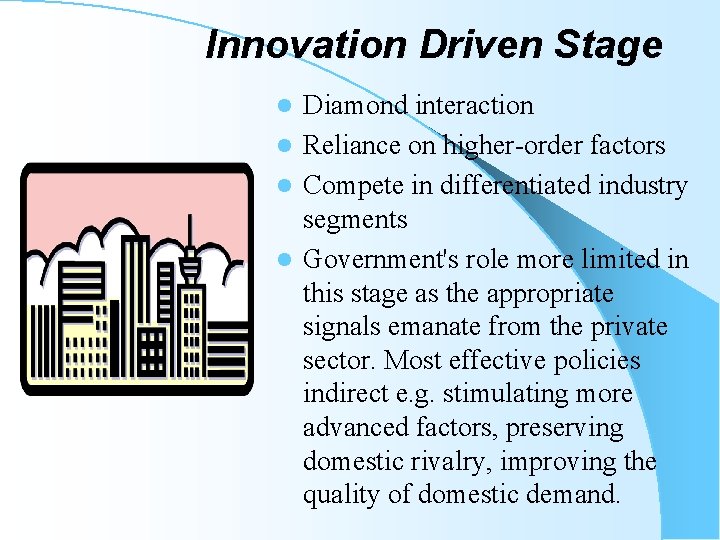 Innovation Driven Stage Diamond interaction l Reliance on higher-order factors l Compete in differentiated