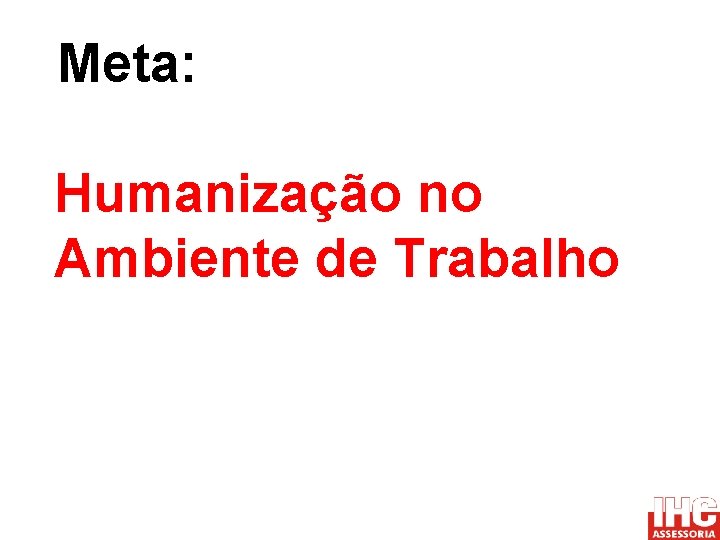 Meta: Humanização no Ambiente de Trabalho 