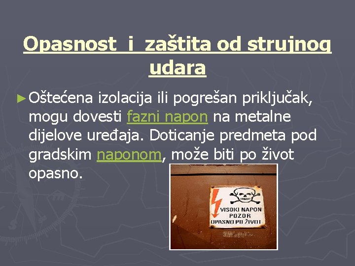 Opasnost i zaštita od strujnog udara ► Oštećena izolacija ili pogrešan priključak, mogu dovesti