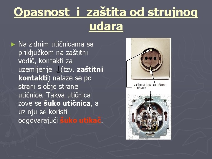 Opasnost i zaštita od strujnog udara ► Na zidnim utičnicama sa priključkom na zaštitni