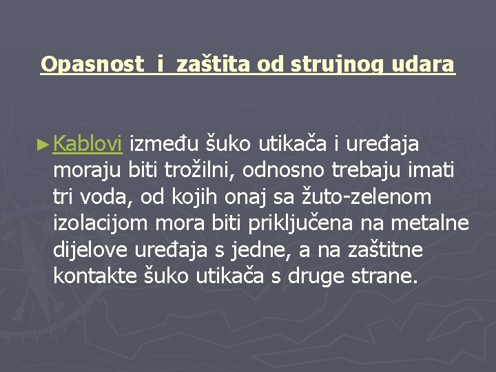 Opasnost i zaštita od strujnog udara ► Kablovi između šuko utikača i uređaja moraju