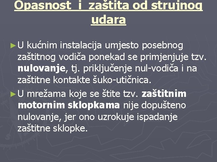 Opasnost i zaštita od strujnog udara ► U kućnim instalacija umjesto posebnog zaštitnog vodiča