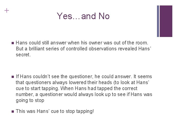 + Yes…and No n Hans could still answer when his owner was out of