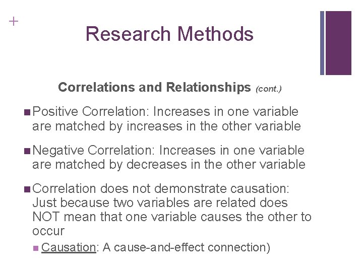 + Research Methods Correlations and Relationships (cont. ) n Positive Correlation: Increases in one