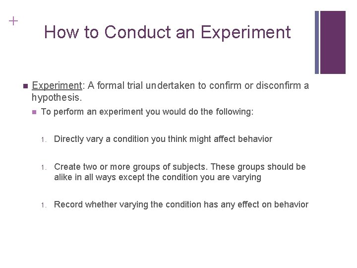 + How to Conduct an Experiment: A formal trial undertaken to confirm or disconfirm